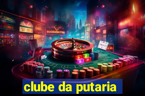 clube da putaria